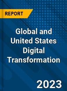 Global and United States Digital Transformation Market