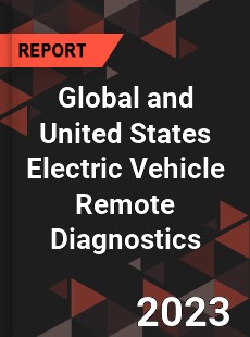 Global and United States Electric Vehicle Remote Diagnostics Market