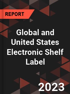 Global and United States Electronic Shelf Label Market