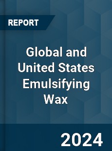 Global and United States Emulsifying Wax Market