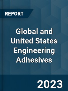 Global and United States Engineering Adhesives Market