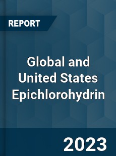 Global and United States Epichlorohydrin Market