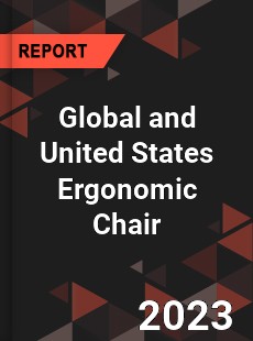 Global and United States Ergonomic Chair Market