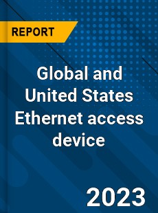 Global and United States Ethernet access device Market