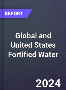 Global and United States Fortified Water Market