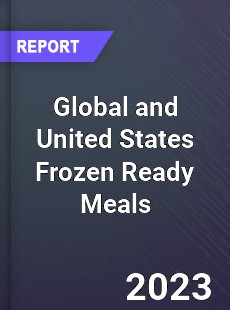 Global and United States Frozen Ready Meals Market