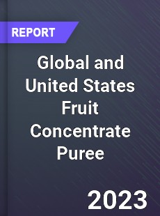 Global and United States Fruit Concentrate Puree Market