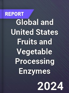 Global and United States Fruits and Vegetable Processing Enzymes Market