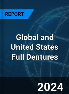 Global and United States Full Dentures Market