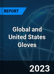 Global and United States Gloves Market