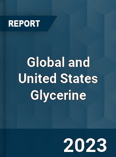 Global and United States Glycerine Market