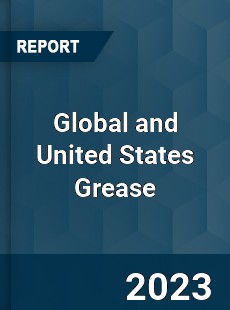 Global and United States Grease Market