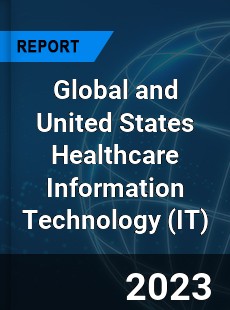 Global and United States Healthcare Information Technology Market