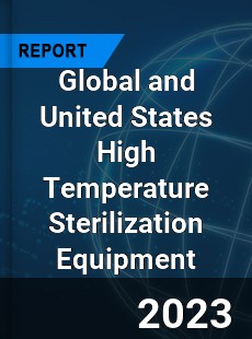 Global and United States High Temperature Sterilization Equipment Market