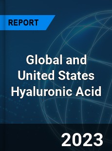 Global and United States Hyaluronic Acid Market