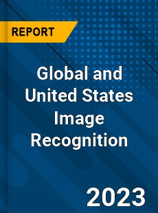 Global and United States Image Recognition Market