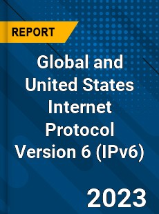 Global and United States Internet Protocol Version 6 Market