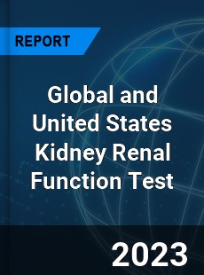 Global and United States Kidney Renal Function Test Market