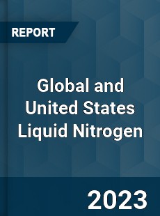 Global and United States Liquid Nitrogen Market