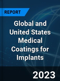 Global and United States Medical Coatings for Implants Market