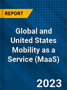 Global and United States Mobility as a Service Market