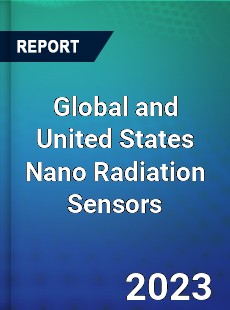 Global and United States Nano Radiation Sensors Market