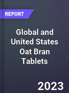 Global and United States Oat Bran Tablets Market