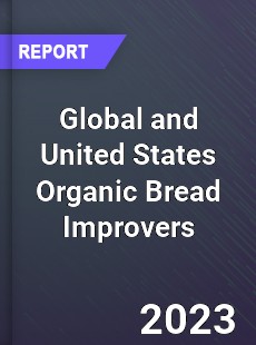 Global and United States Organic Bread Improvers Market