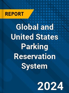 Global and United States Parking Reservation System Market