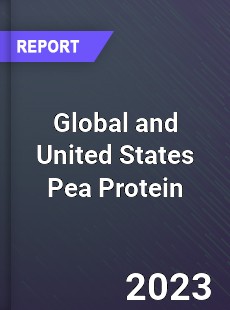 Global and United States Pea Protein Market