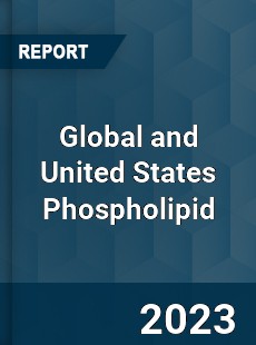 Global and United States Phospholipid Market