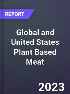 Global and United States Plant Based Meat Market