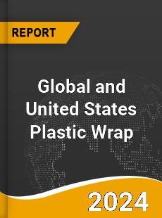Global and United States Plastic Wrap Market