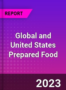 Global and United States Prepared Food Market