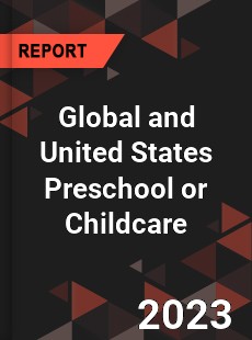 Global and United States Preschool or Childcare Market