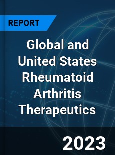 Global and United States Rheumatoid Arthritis Therapeutics Market