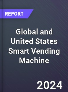 Global and United States Smart Vending Machine Market