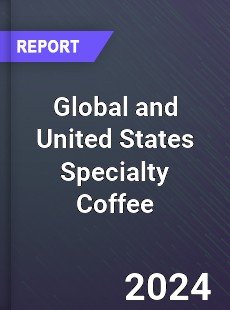 Global and United States Specialty Coffee Market