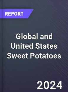 Global and United States Sweet Potatoes Market