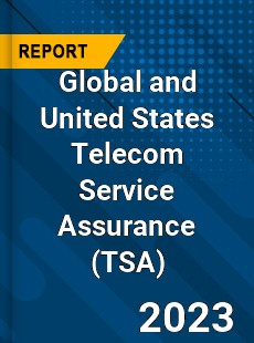 Global and United States Telecom Service Assurance Market