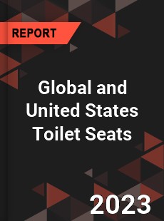 Global and United States Toilet Seats Market