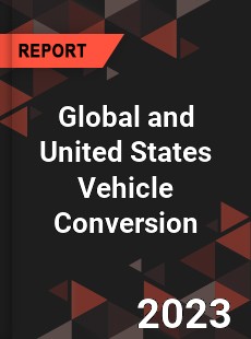 Global and United States Vehicle Conversion Market