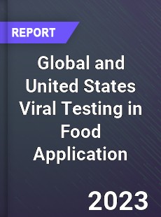 Global and United States Viral Testing in Food Application Market