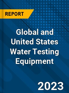 Global and United States Water Testing Equipment Market