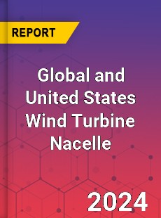 Global and United States Wind Turbine Nacelle Market