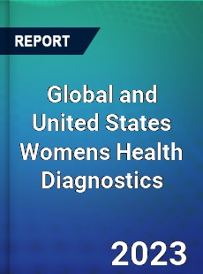 Global and United States Womens Health Diagnostics Market