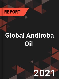 Global Andiroba Oil Market