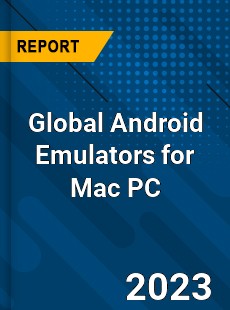 Global Android Emulators for Mac PC Industry