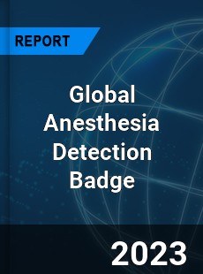 Global Anesthesia Detection Badge Industry