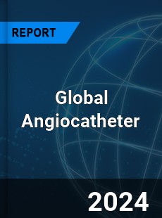 Global Angiocatheter Industry